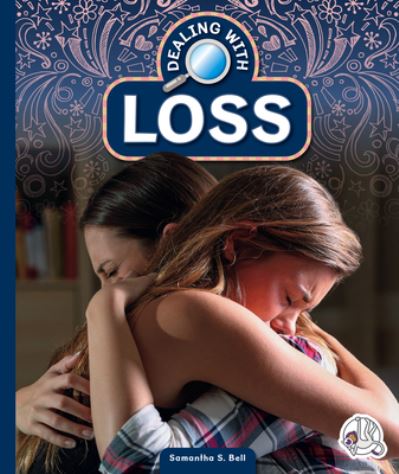 Dealing with Loss - Samantha S. Bell - Books - The Child's World, Inc - 9781503885394 - 2024