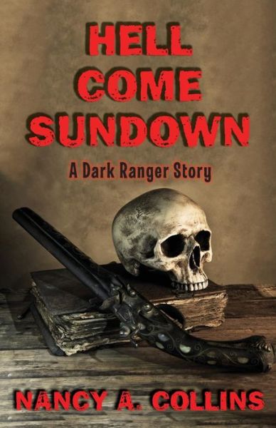 Cover for Nancy a Collins · Hell Come Sundown: a Dark Ranger Story (Paperback Book) (2015)