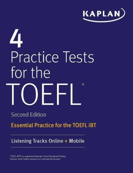 Cover for Kaplan Test Prep · 4 Practice Tests for the TOEFL Essential Practice for the TOEFL IBT (Book) (2020)