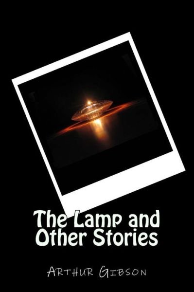 Cover for Arthur Gibson · The Lamp and Other Stories (Paperback Book) (2015)
