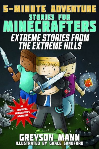 Cover for Greyson Mann · Extreme Stories from the Extreme Hills: 5-Minute Adventure Stories for Minecrafters - 5-Minute Stories for Minecrafters (Hardcover Book) (2017)