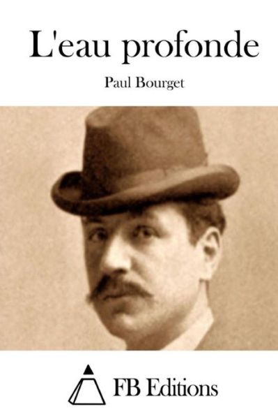 L'eau Profonde - Paul Bourget - Kirjat - Createspace - 9781512034394 - maanantai 4. toukokuuta 2015