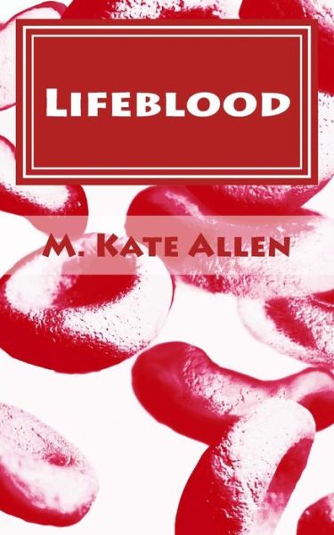 Cover for M Kate Allen · Lifeblood (Paperback Book) (2015)