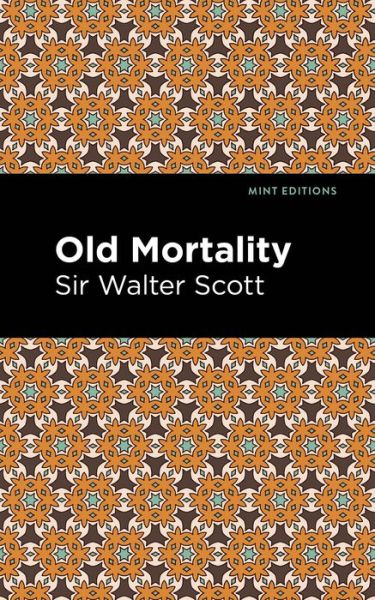 Old Mortality - Mint Editions - Scott, Walter, Sir - Books - Mint Editions - 9781513280394 - July 1, 2021