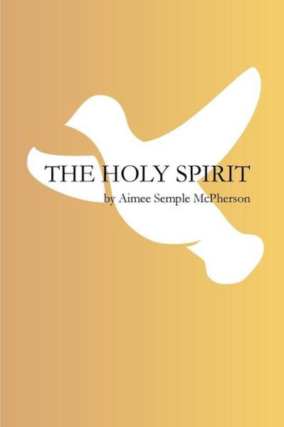 Cover for Aimee Semple Mcpherson · The Holy Spirit (Paperback Book) (2015)