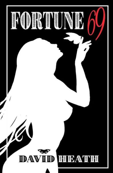 Fortune 69 - David Heath - Books - Createspace Independent Publishing Platf - 9781516867394 - September 11, 2015