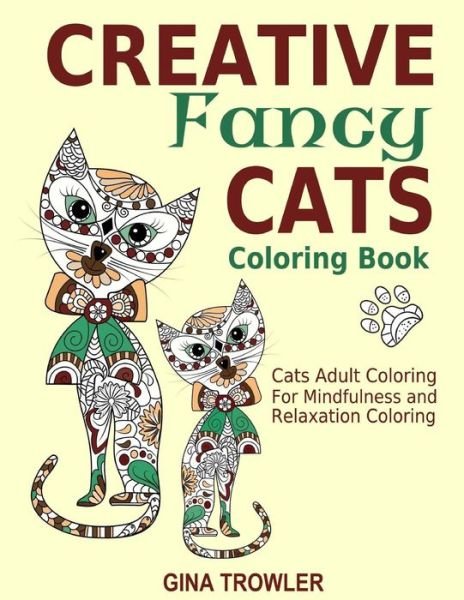 Cover for Gina Trowler · Creative Fancy Cats Coloring Book: Cats Adult Coloring Book for Mindfulness and Relaxation (Pocketbok) (2015)