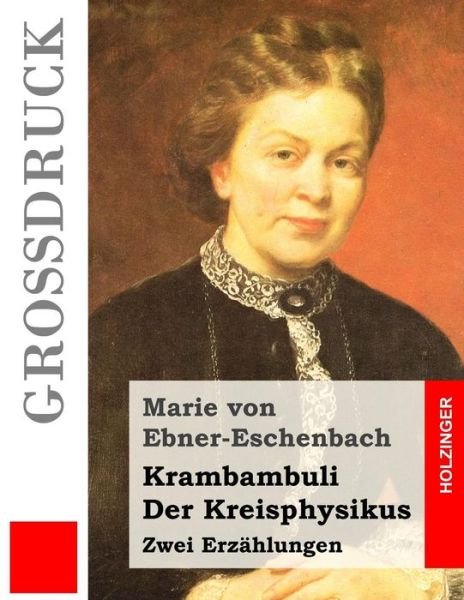 Cover for Marie Von Ebner-eschenbach · Krambambuli / Der Kreisphysikus (Grossdruck): Zwei Erzahlungen (Paperback Book) (2015)