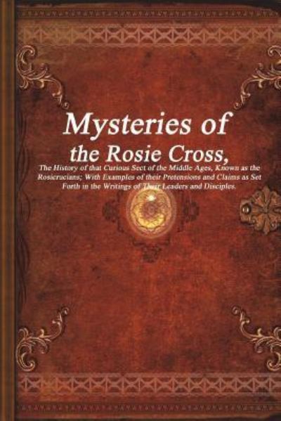 Cover for Anthony Uyl · Mysteries of the Rosie Cross (Paperback Book) (2017)