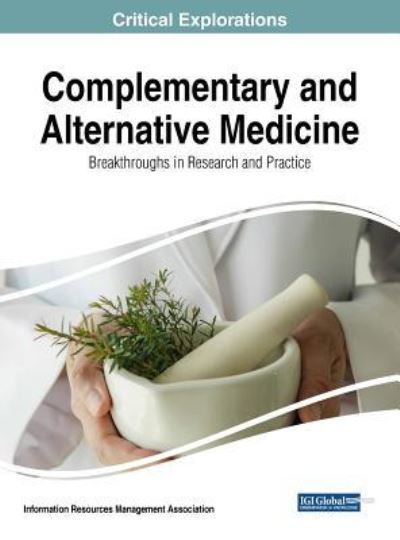 Complementary and Alternative Medicine: Breakthroughs in Research and Practice - - Bücher - IGI Global - 9781522570394 - 30. September 2018