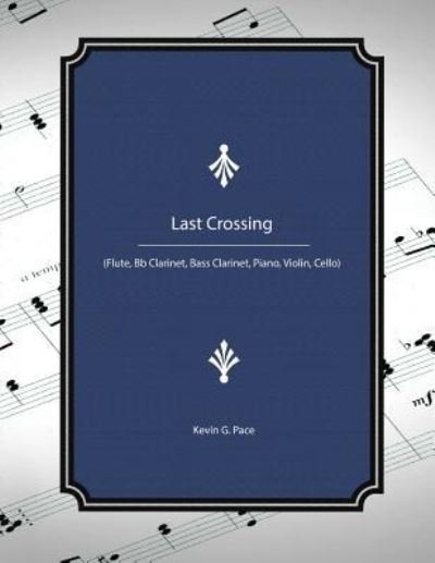 Cover for Kevin G Pace · Last Crossing (Paperback Bog) (2016)