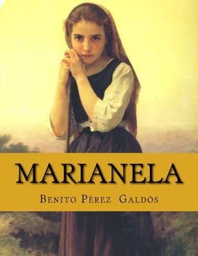 Marianela - Benito Perez Galdos - Books - Createspace Independent Publishing Platf - 9781523487394 - January 24, 2016