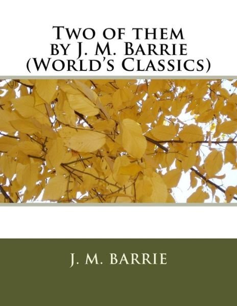Cover for James Matthew Barrie · Two of them by J. M. Barrie (World's Classics) (Paperback Bog) (2016)