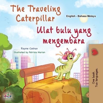 Cover for Rayne Coshav · Traveling Caterpillar (English Malay Bilingual Book for Kids) (Book) (2023)