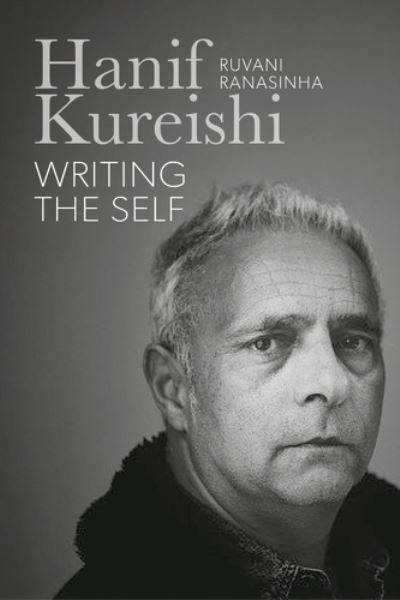 Cover for Ruvani Ranasinha · Hanif Kureishi: Writing the Self: a Biography (Hardcover Book) (2023)