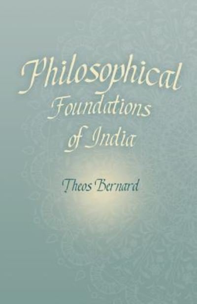 Cover for Theos Bernard · Philosophical Foundations of India (Paperback Book) (2018)