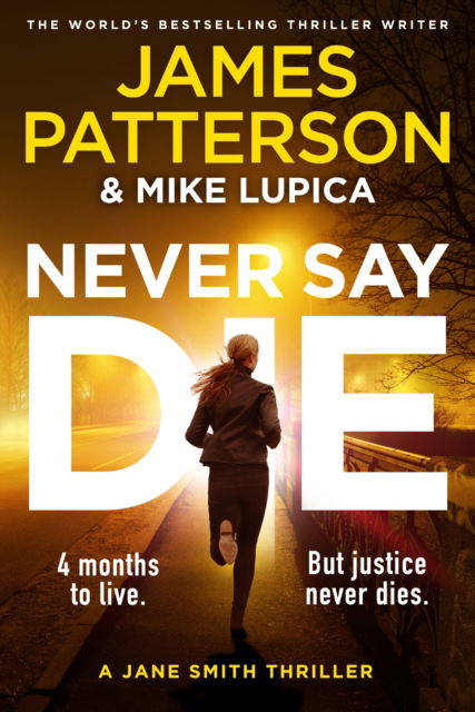 Cover for James Patterson · Never Say Die: A Jane Smith Thriller - Jane Smith (Inbunden Bok) (2025)