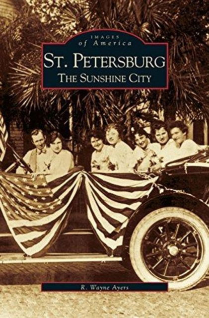 Cover for Richard Wayne Ayers · St. Petersburg The Sunshine City (Hardcover Book) (2001)