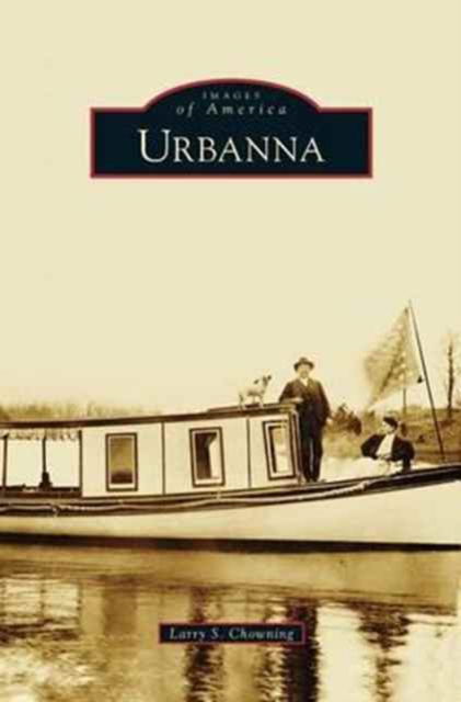 Urbanna - Larry S Chowning - Books - Arcadia Publishing Library Editions - 9781531662394 - July 2, 2012