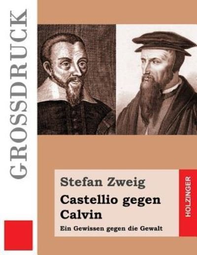 Cover for Stefan Zweig · Castellio gegen Calvin (Grossdruck) (Taschenbuch) (2016)