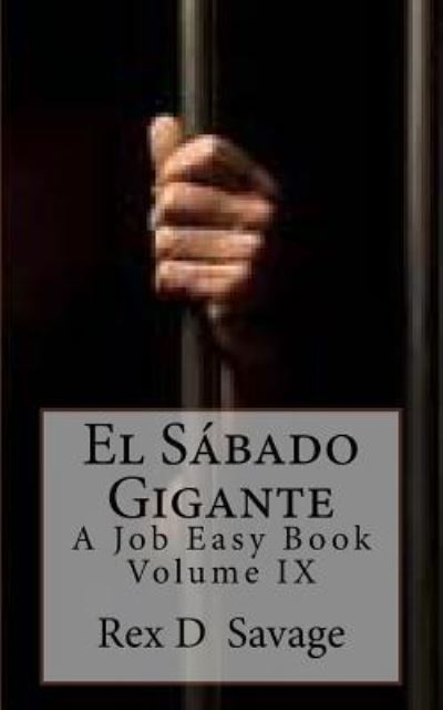 El Sabado Gigante - Rex D Savage - Kirjat - Createspace Independent Publishing Platf - 9781535031394 - lauantai 23. heinäkuuta 2016