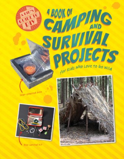 Cover for Ruth Owen · A Book of Camping and Survival Projects for Kids Who Love to Go Wild (Hardcover Book) (2021)