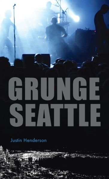 Cover for Justin Henderson · Grunge Seattle (Inbunden Bok) (2021)