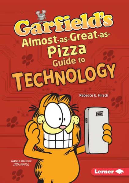 Cover for Rebecca E. Hirsch · Garfield's Almost-as-Great-as-Pizza Guide to Technology (Book) (2019)