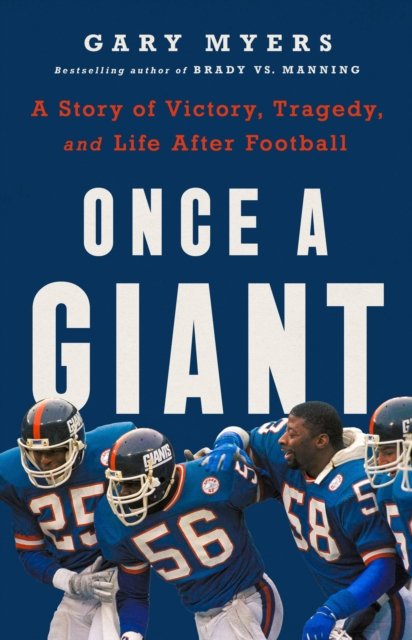 Once a Giant: A Story of Victory, Tragedy, and Life After Football - Gary Myers - Books - PublicAffairs,U.S. - 9781541702394 - October 12, 2023