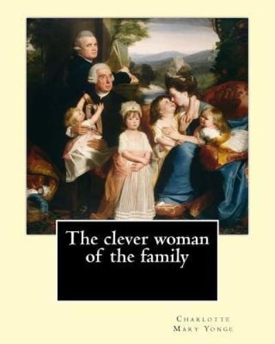 Cover for Charlotte Mary Yonge · The clever woman of the family By (Paperback Book) (2017)