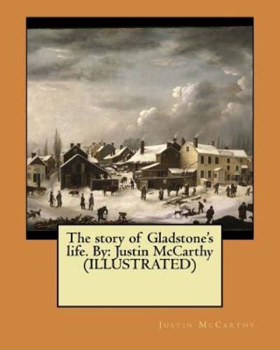 Cover for Justin McCarthy · The story of Gladstone's life. By (Paperback Book) (2017)