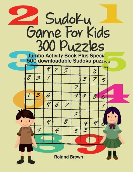 Cover for Roland Brown · Sudoku Game for Kids 300 Puzzles (Paperback Book) (2017)