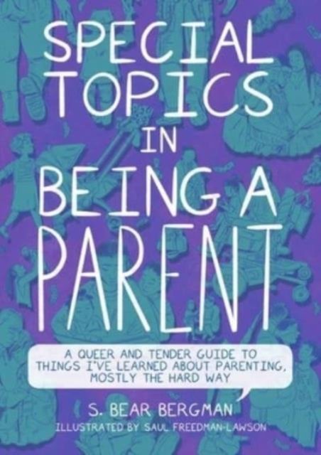 Cover for S. Bear Bergman · Special Topics in Being a Parent: A Queer and Tender Guide to Things I've Learned About Parenting, Mostly the Hard Way (Paperback Book) (2024)