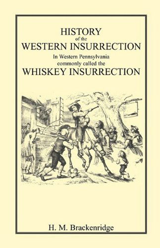 Cover for H. M. Brackenridge · History of the Western Insurrection in Western Pennsylvania Commonly Called the Whiskey Insurrection (Paperback Book) (2009)