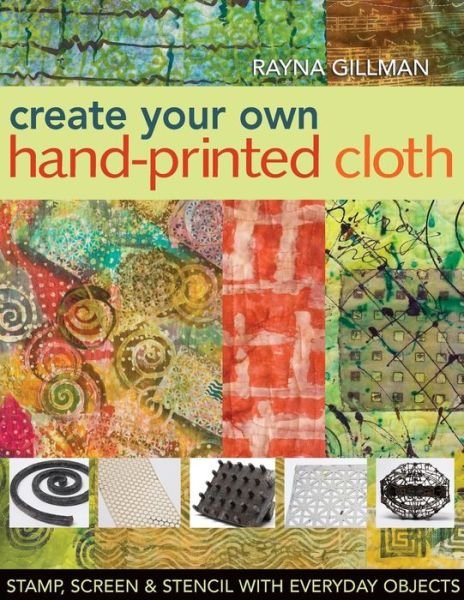 Cover for Rayna Gillman · Create Your Own Hand-printed Cloth (Paperback Bog) (2008)