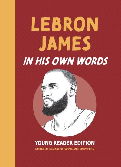 Cover for LeBron James: In His Own Words: Young Reader Edition - In Their Own Words: Young Reader Edition (Hardcover Book) (2024)
