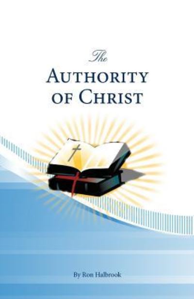 Cover for Ron Halbrook · The Authority of Christ (Paperback Book) (2011)