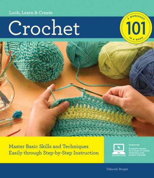 Cover for Deborah Burger · Crochet 101: Master Basic Skills and Techniques Easily Through Step-by-Step Instruction (Paperback Book) (2012)