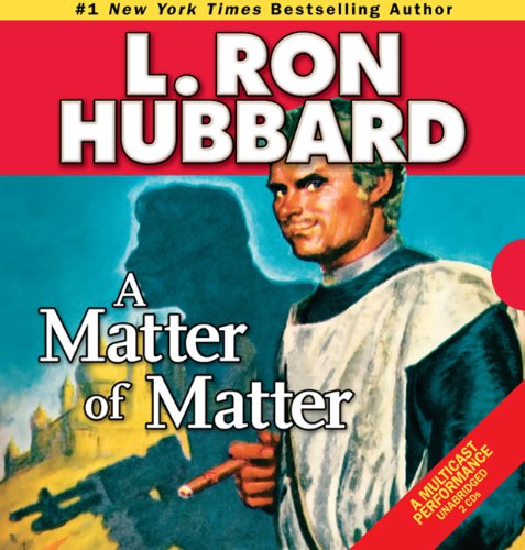 Cover for L. Ron Hubbard · A Matter of Matter (Audiobook (CD)) [First Edition, Unabridged edition] (2010)