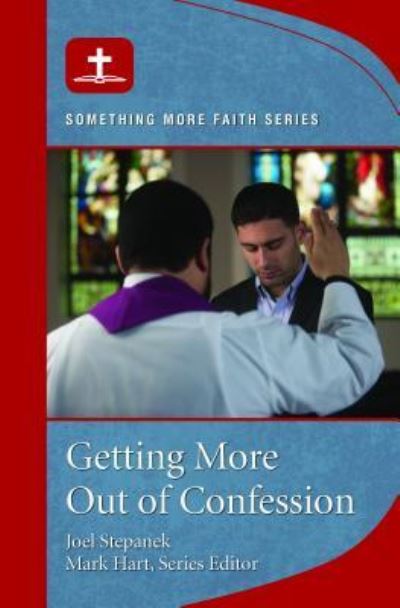 Getting More Out of Confession - Joel Stepanek - Books - Word Among Us Press - 9781593253394 - June 1, 2018