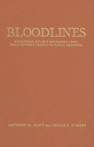 Bloodlines: Recovering Hitler's Nuremberg Laws from Patton's Trophy to Public Memorial - Anthony M. Platt - Libros - Taylor & Francis Inc - 9781594511394 - 15 de diciembre de 2005