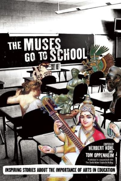 Cover for Herbert Kohl · The Muses Go To School: Conversations About the Necessity of Arts in Education (Hardcover Book) (2012)