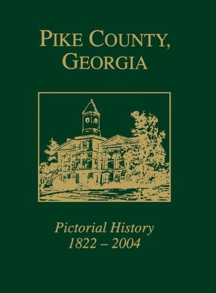 Cover for Pike County Historical Society · Pike County, Georgia: Pictorial History 1822-2004 (Hardcover Book) [Limited edition] (2004)