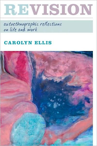 Cover for Carolyn Ellis · Revision: Autoethnographic Reflections on Life and Work - Writing Lives: Ethnographic Narratives (Hardcover Book) (2008)