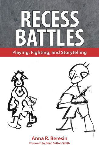 Cover for Anna R. Beresin · Recess Battles: Playing, Fighting, and Storytelling (Hardcover Book) (2010)