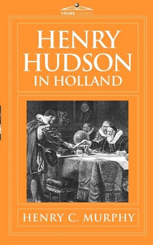 Cover for Henry C. Murphy · Henry Hudson in Holland: an Inquiry into the Origin and Objects of the Voyage Which Led to the Discovery of the Hudson River (Paperback Book) (2009)