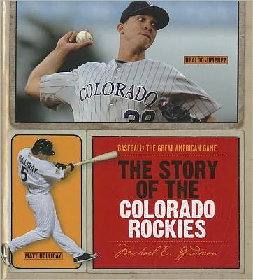 Cover for Michael E. Goodman · The Story of the Colorado Rockies (Baseball: the Great American Game) (Hardcover Book) (2011)