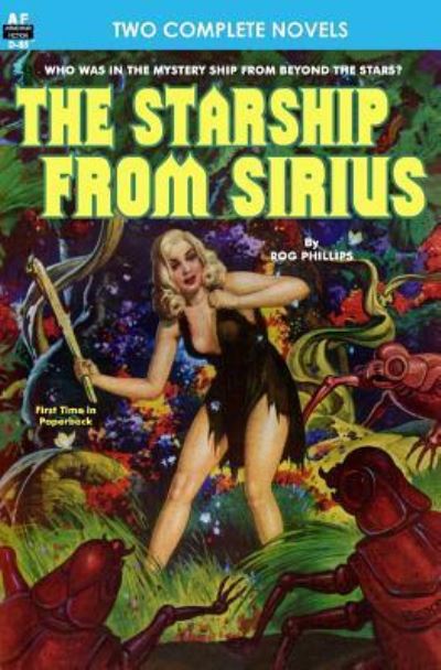 Starship From Sirius, The, & Final Weapon - Rog Phillips - Books - Armchair Fiction & Music - 9781612871394 - February 1, 2013