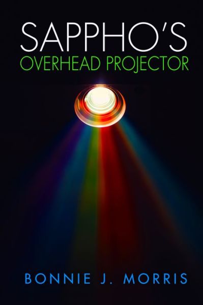 Cover for Bonnie J. Morris · Sappho's Overhead Projector (Book) (2018)