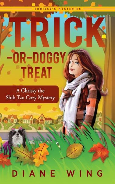 Cover for Diane Wing · Trick-or-Doggy Treat: A Chrissy the Shih Tzu Cozy Mystery (Hardcover Book) (2020)